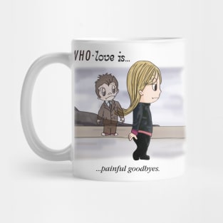 WHO LOVE IS... Painful Goodbyes Mug